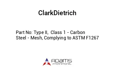 Type II,  Class 1 - Carbon Steel - Mesh, Complying to ASTM F1267