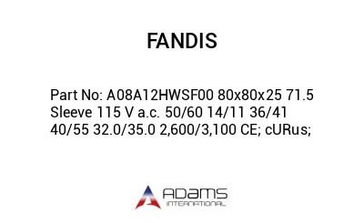 A08A12HWSF00 80x80x25 71.5 Sleeve 115 V a.c. 50/60 14/11 36/41 40/55 32.0/35.0 2,600/3,100 CE; cURus;