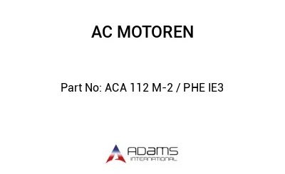 ACA 112 M-2 / PHE IE3