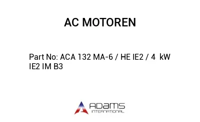 ACA 132 MA-6 / HE IE2 / 4  kW IE2 IM B3