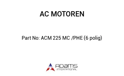 ACM 225 MC /PHE (6 polig)