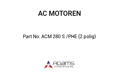 ACM 280 S /PHE (2 polig)