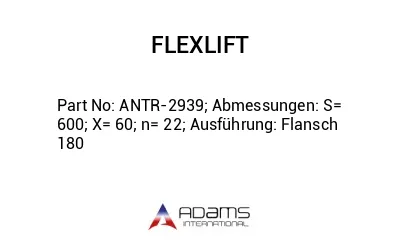 ANTR-2939; Abmessungen: S= 600; X= 60; n= 22; Ausführung: Flansch 180