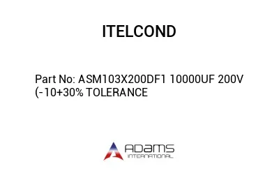 ASM103X200DF1 10000UF 200V (-10+30% TOLERANCE