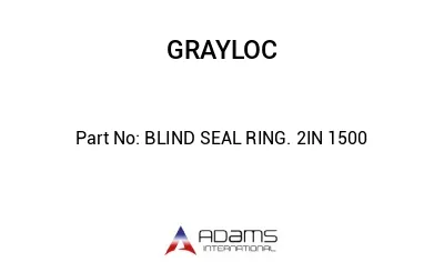 BLIND SEAL RING. 2IN 1500