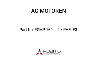 FCMP 160 L-2 / PHE IE3