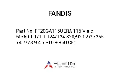 FF20GA115UERA 115 V a.c. 50/60 1.1/1.1 124/124 820/920 279/255 74.7/78.9 4.7 -10 ÷ +60 CE;