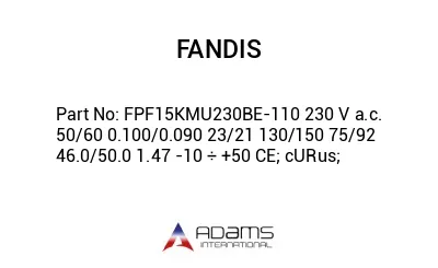 FPF15KMU230BE-110 230 V a.c. 50/60 0.100/0.090 23/21 130/150 75/92 46.0/50.0 1.47 -10 ÷ +50 CE; cURus;