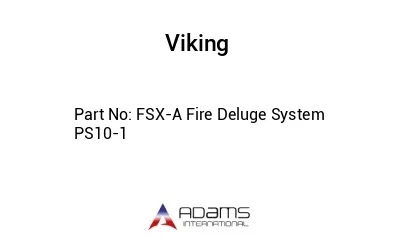 FSX-A Fire Deluge System  PS10-1