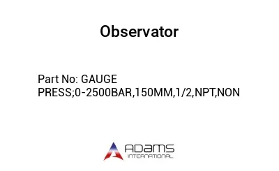 GAUGE PRESS;0-2500BAR,150MM,1/2,NPT,NON