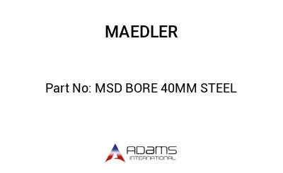 MSD BORE 40MM STEEL