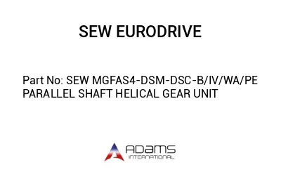 SEW MGFAS4-DSM-DSC-B/IV/WA/PE PARALLEL SHAFT HELICAL GEAR UNIT