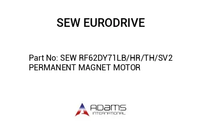 SEW RF62DY71LB/HR/TH/SV2 PERMANENT MAGNET MOTOR