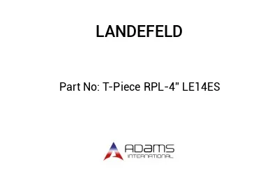 T-Piece RPL-4” LE14ES       