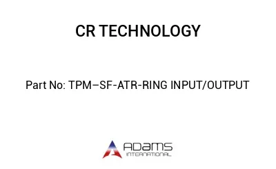 TPM–SF-ATR-RING INPUT/OUTPUT